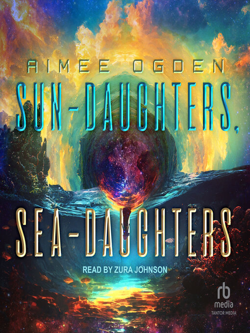 Title details for Sun-Daughters, Sea-Daughters by Aimee Ogden - Available